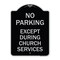 Signmission No Parking Except During Church Services Heavy-Gauge Aluminum Sign, 18" L, 24" H, BS-1824-23745 A-DES-BS-1824-23745 - alternate 1